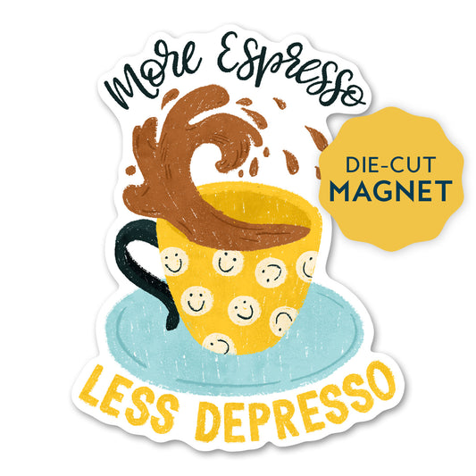 More espresso less depresso Magnet