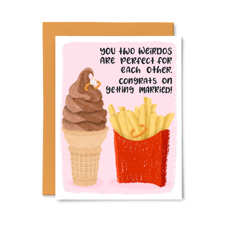 You weirdos are Perfect for each other Greeting Card