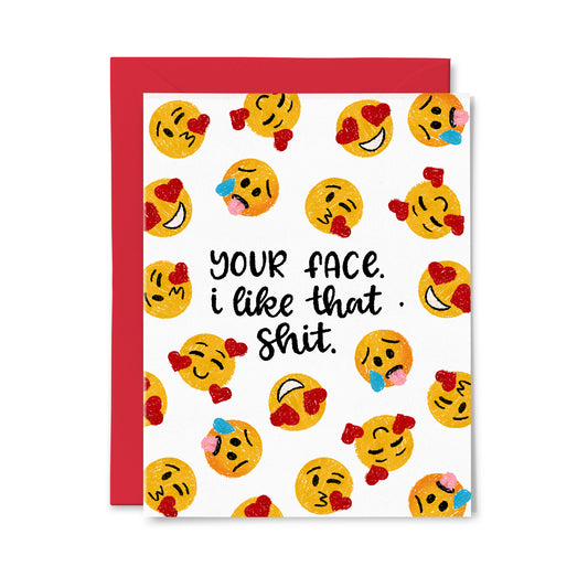 Your Face. I Like that Shit Greeting Card