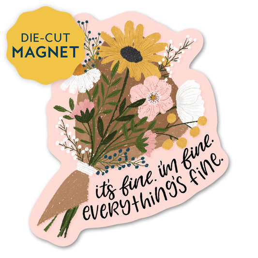 It's fine, I'm fine, everything's fine Magnet