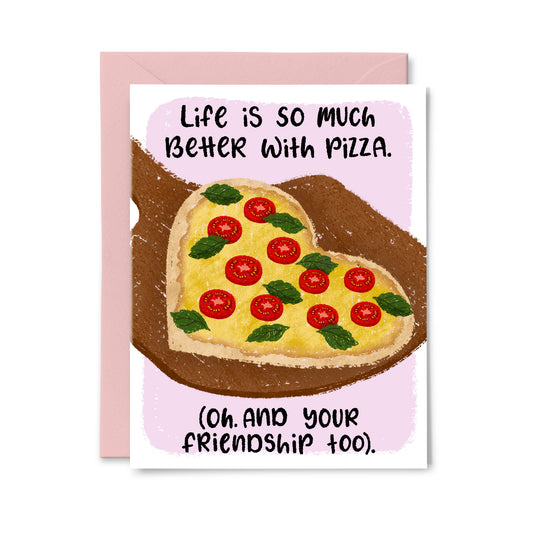 Life is Better with Pizza Greeting Card