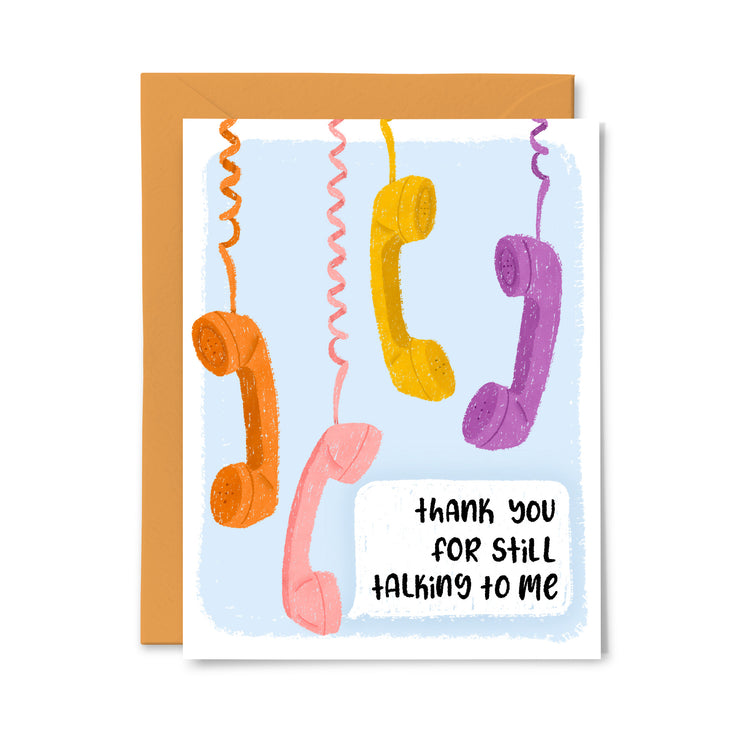 Thank you for still talking to me Greeting Card