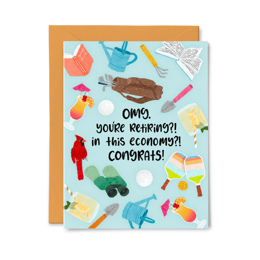 Retire?! In this economy?! Greeting Card