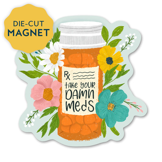 Take Your Damn Meds Magnet