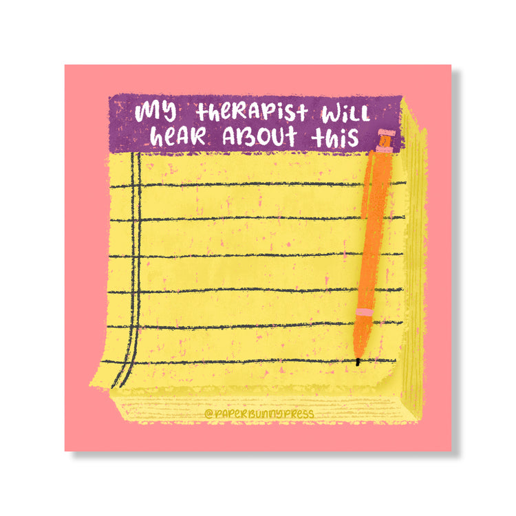 My therapist will hear about this Sticky Pad