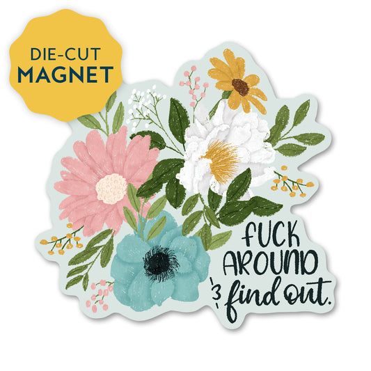 Fuck around and find out Magnet